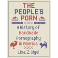 The People's Porn: A History of Handmade Pornography in America - Paperback