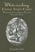 Whitewashing Uncle Tom's Cabin: Nineteenth-Century Women Novelists Respond to Stowe - Paperback