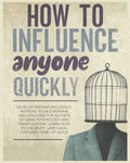 How to Influence Anyone Quickly: Develop Instant Influence, Improve your Charisma and Discover the Secrets of Dark Psychology and Manipulation. Learn - Paperback