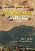 Dandelions for Dinner: Greece at War and a Family's Dreams of America - Hardcover