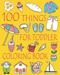100 Things For Toddler Coloring Book: Easy and Big Coloring Books for Toddlers: Kids Ages 2-4, 4-8, Boys, Girls, Fun Early Learning - Paperback