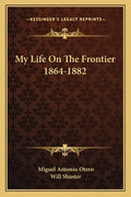 My Life on the Frontier 1864-1882 - Paperback