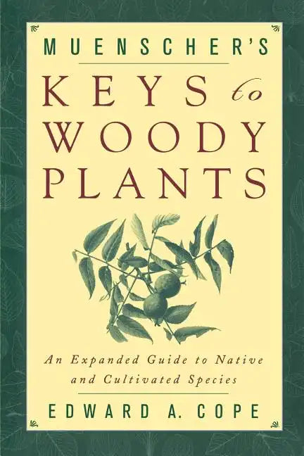 Muenscher's Keys to Woody Plants: An Expanded Guide to Native and Cultivated Species - Paperback
