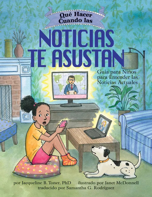 Qué Hacer Cuando Las Noticias Te Asustan (What to Do When the News Scares You): Guía Para Niños Para Entender Las Noticias Actuales - Paperback