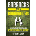 Barracks To Boardrooms: Negotiating Your Salary After Serving In The Military - Paperback