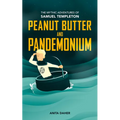 Peanut Butter and Pandemonium: Book 2 in the Mythic Adventures of Samuel Templeton Volume 2 - Paperback