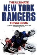 The Ultimate New York Rangers Trivia Book: A Collection of Amazing Trivia Quizzes and Fun Facts for Die-Hard Rangers Fans! - Paperback
