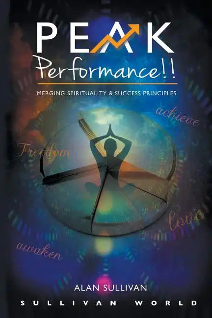 Peak Performance!!: Merging Spirituality and Success Principles - Paperback