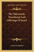 The Tabernacle, Priesthood and Offerings of Israel - Paperback