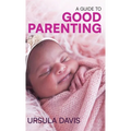 A Guide to Good Parenting - Hardcover