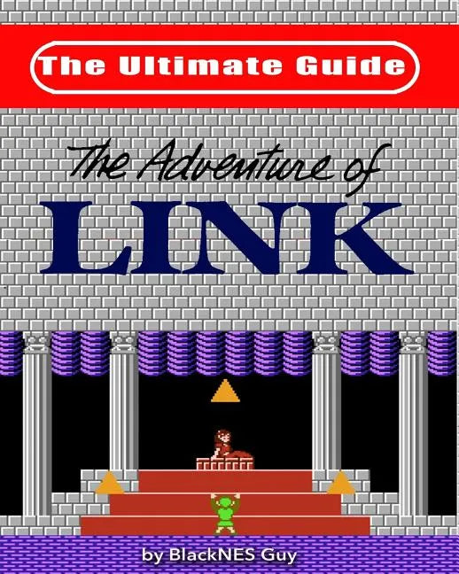 NES Classic: The Ultimate Guide to The Legend Of Zelda 2 - Paperback