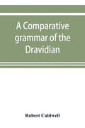 A comparative grammar of the Dravidian or south-Indian family of languages - Paperback