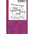 Alexander Kluge: The Dragonfly's Eye: My Virtual Camera (Ai) - Hardcover