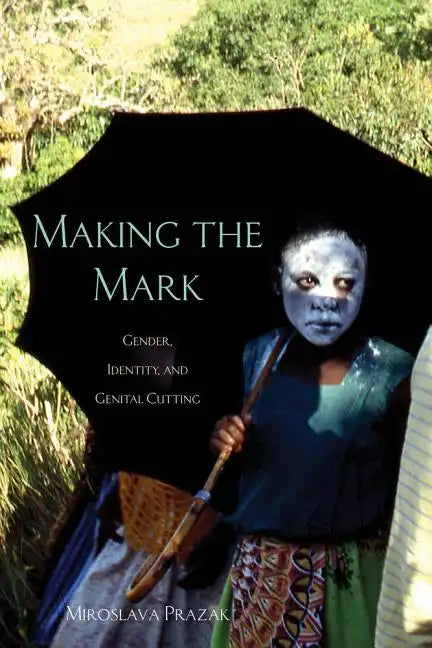 Making the Mark: Gender, Identity, and Genital Cutting - Paperback