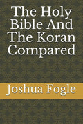 The Holy Bible And The Koran Compared - Paperback