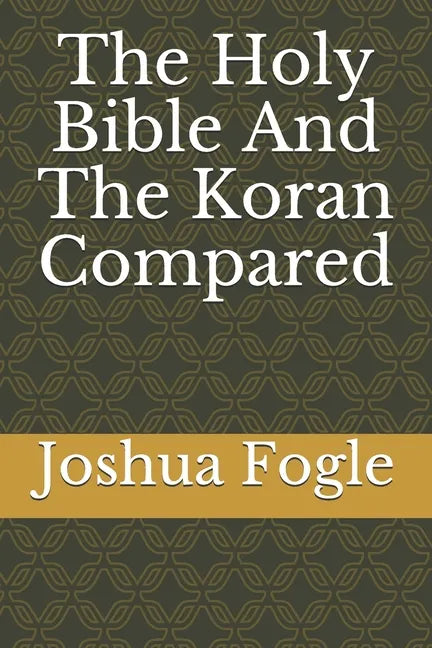 The Holy Bible And The Koran Compared - Paperback