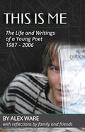 This Is Me: The Life and Writings of a Young Poet - Paperback