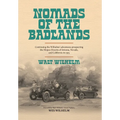 The Nomads Of The Badlands: Continuing the Wilhelm's Adventures Prospecting the Mojave Deserts of Arizona, Nevada, and California in 1915 - Hardcover