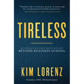 Tireless: Key Principles That Drive Success Beyond Business School - Paperback