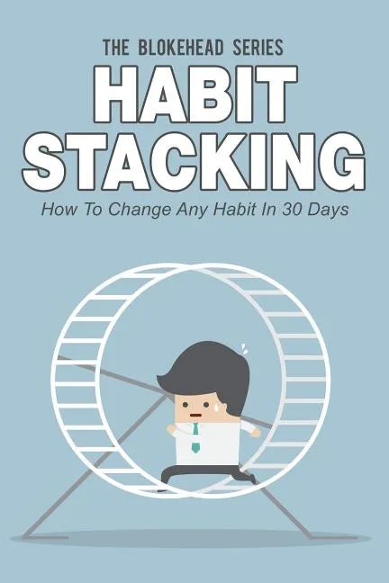 Habit Stacking: How To Change Any Habit In 30 Days - Paperback