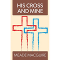 His Cross and Mine - Paperback