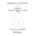 Mission Accepted: 262 Women Entrepreneurs, Ultrapreneurs, Creatives & Media Rock Legacy & Tell All - Paperback