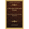 A Marvelous Work and a Wonder: Church of Jesus Christ of Latter Day Saints - Hardcover