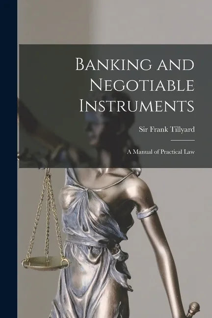 Banking and Negotiable Instruments: a Manual of Practical Law - Paperback