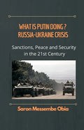 What is Putin Doing? Russia - Ukraine Crisis: Sanctions, Peace and Security in the 21st Century - Paperback