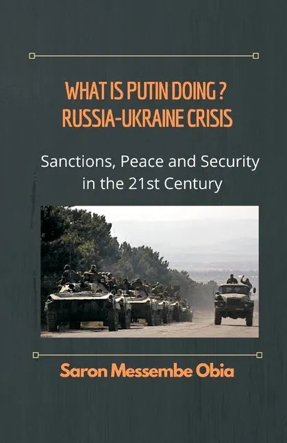 What is Putin Doing? Russia - Ukraine Crisis: Sanctions, Peace and Security in the 21st Century - Paperback