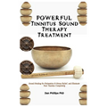 POWERFUL Tinnitus Sound Therapy Treatment: Sound Healing for Relaxation & Stress Relief, and Eliminate Your Tinnitus Completely - Paperback