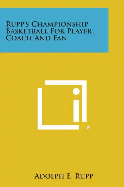 Rupp's Championship Basketball for Player, Coach and Fan - Paperback
