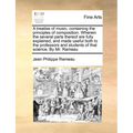 A Treatise of Music, Containing the Principles of Composition. Wherein the Several Parts Thereof Are Fully Explained, and Made Useful Both to the Prof - Paperback