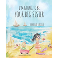 I'm Going to be your Big Sister - Paperback