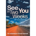 See You in Two Weeks: An adventure-travel memoir - Paperback