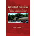 My Cross Roads Church of God: An Investigative History From My Perspective - Paperback