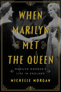 When Marilyn Met the Queen: Marilyn Monroe's Life in England - Hardcover