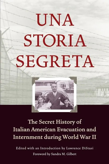 Una Storia Segreta: The Secret History of Italian American Evacuation and Internment During World War II - Paperback