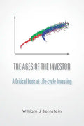 The Ages of the Investor: A Critical Look at Life-cycle Investing - Paperback