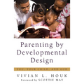 Parenting by Developmental Design: You, Your Child, and God - Hardcover