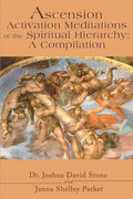 Ascension Activation Meditations of the Spiritual Hierarchy: A Compilation - Paperback