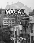 Macau in Black and White: A Photographic Exploration - Paperback