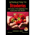 Introduction to Strawberries - Growing Strawberries for Pleasure and Profit - Paperback