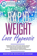 Rapid Weight Loss Hypnosis: How Effectively Overcome Mental Blocks and Burn Fat and Calories Effortlessly: Meditation for Mindfulness, Gastric Ban - Paperback