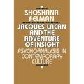 Jacques Lacan and the Adventure of Insight: Psychoanalysis in Contemporary Culture - Paperback