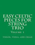 Easy Celtic Pieces For String Trio vol.1: violin, viola, and cello - Paperback