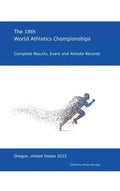 18th World Athletics Championships - Oregon 2022: Complete Results, Event & Athlete Records - Hardcover