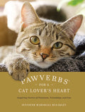 Pawverbs for a Cat Lover's Heart: Inspiring Stories of Feistiness, Friendship, and Fun - Hardcover