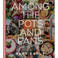 Among the Pots and Pans: Connect with God, Love Your Neighbor, and Nourish Your Community Through the Art of Cooking - Hardcover