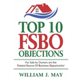 Top 10 Fsbo Objections: For Sale by Owners Are the Fastest Source of Business Opportunity - Paperback